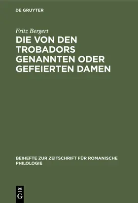Bergert |  Die von den Trobadors genannten oder gefeierten Damen | Buch |  Sack Fachmedien