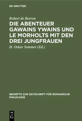 Borron / Sommer | Die Abenteuer Gawains Ywains und Le Morholts mit den drei Jungfrauen | Buch | 978-3-11-232453-0 | www.sack.de