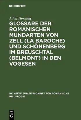 Horning |  Glossare der romanischen Mundarten von Zell (La Baroche) und Schönenberg im Breuschtal (Belmont) in den Vogesen | Buch |  Sack Fachmedien