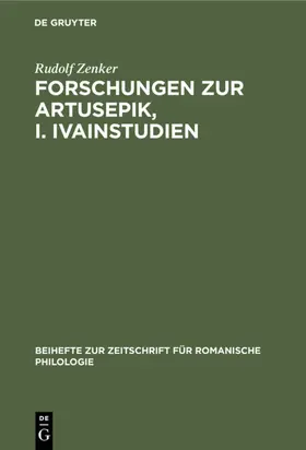 Zenker |  Forschungen zur Artusepik, I. Ivainstudien | Buch |  Sack Fachmedien