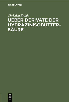 Frank | Ueber Derivate der Hydrazinisobuttersäure | E-Book | sack.de