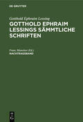 Muncker |  Gotthold Ephraim Lessing: Gotthold Ephraim Lessings Sämmtliche Schriften. Nachtragsband | Buch |  Sack Fachmedien