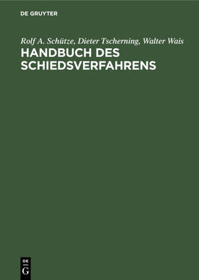 Schütze / Tscherning / Wais | Handbuch des Schiedsverfahrens | E-Book | sack.de