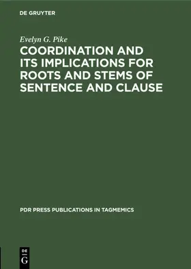 Pike |  Coordination and Its Implications for Roots and Stems of Sentence and Clause | eBook | Sack Fachmedien
