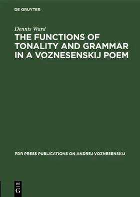 Ward | The Functions of Tonality and Grammar in a Voznesenskij Poem | Buch | 978-3-11-232749-4 | www.sack.de