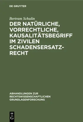 Schulin |  Der natürliche, vorrechtliche, Kausalitätsbegriff im zivilen Schadensersatzrecht | eBook | Sack Fachmedien