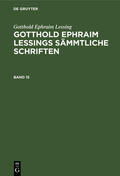 Lessing / Lachmann |  Gotthold Ephraim Lessing: Gotthold Ephraim Lessings Sämmtliche Schriften. Band 15 | Buch |  Sack Fachmedien