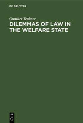 Teubner | Dilemmas of Law in the Welfare State | Buch | 978-3-11-232987-0 | sack.de
