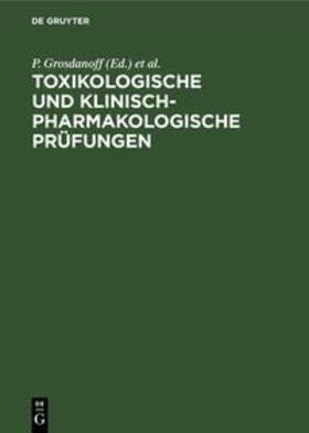 Grosdanoff / Schulte-Hermann / Kraupp | Toxikologische und klinisch-pharmakologische Prüfungen | Buch | 978-3-11-233007-4 | sack.de