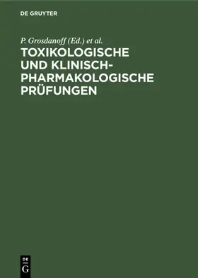Grosdanoff / Kraupp / Schütz |  Toxikologische und klinisch-pharmakologische Prüfungen | eBook | Sack Fachmedien