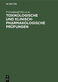 Grosdanoff / Kraupp / Schütz |  Toxikologische und klinisch-pharmakologische Prüfungen | eBook | Sack Fachmedien
