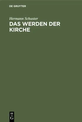 Schuster | Das Werden der Kirche | Buch | 978-3-11-233079-1 | www.sack.de