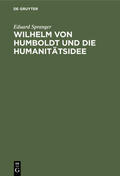 Spranger |  Wilhelm von Humboldt und die Humanitätsidee | Buch |  Sack Fachmedien
