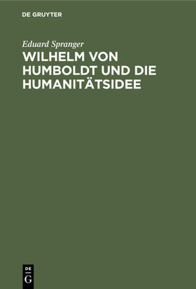 Spranger | Wilhelm von Humboldt und die Humanitätsidee | E-Book | sack.de