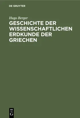 Berger |  Geschichte der wissenschaftlichen Erdkunde der Griechen | eBook | Sack Fachmedien