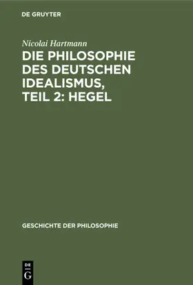 Hartmann |  Die Philosophie des deutschen Idealismus, Teil 2: Hegel | Buch |  Sack Fachmedien