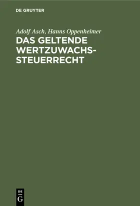 Oppenheimer / Asch |  Das geltende Wertzuwachssteuerrecht | Buch |  Sack Fachmedien