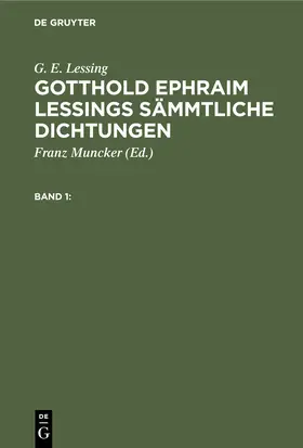 Lessing / Muncker |  G. E. Lessing: Gotthold Ephraim Lessings Sämmtliche Dichtungen. Band 1 | Buch |  Sack Fachmedien