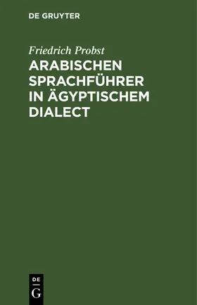 Degruyter |  Arabischen Sprachführer in ägyptischem Dialect | Buch |  Sack Fachmedien