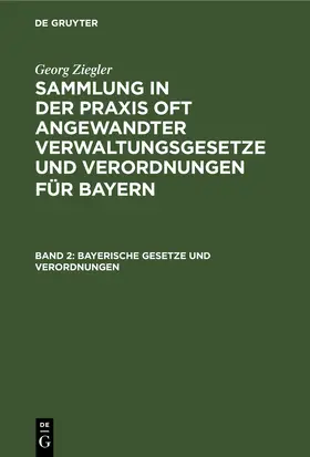 Ziegler |  Bayerische Gesetze und Verordnungen | eBook | Sack Fachmedien