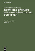Muncker |  Gotthold Ephraim Lessing: Gotthold Ephraim Lessings Sämmtliche Schriften. Band 21 | Buch |  Sack Fachmedien