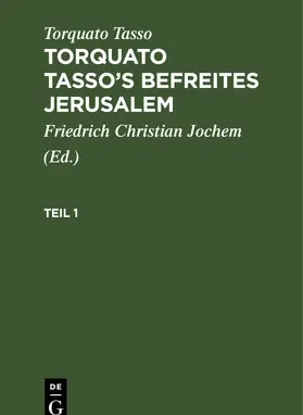 Jochem / Tasso |  Torquato Tasso: Torquato Tasso’s Befreites Jerusalem. Teil 1 | eBook | Sack Fachmedien