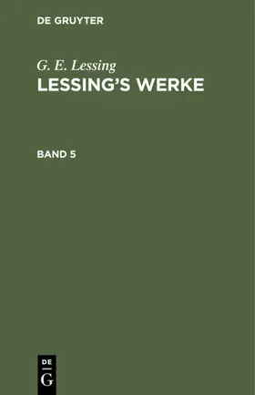 Muncker / Lessing |  G. E. Lessing: Lessing’s Werke. Band 5 | eBook | Sack Fachmedien
