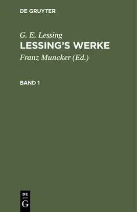 Muncker / Lessing |  G. E. Lessing: Lessing’s Werke. Band 1 | eBook | Sack Fachmedien