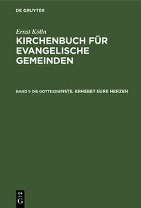 Altmann / Kölln |  Die Gottesdienste. Erhebet eure Herzen | Buch |  Sack Fachmedien