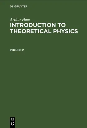 Haas | Arthur Haas: Introduction to Theoretical Physics. Volume 2 | Buch | 978-3-11-233579-6 | www.sack.de