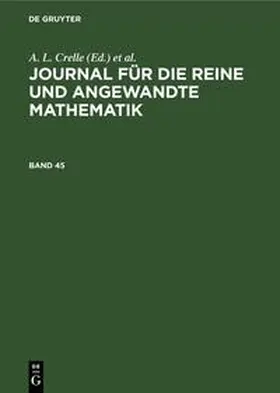 Schellbach / Crelle / Borchardt |  Journal für die reine und angewandte Mathematik. Band 45 | Buch |  Sack Fachmedien