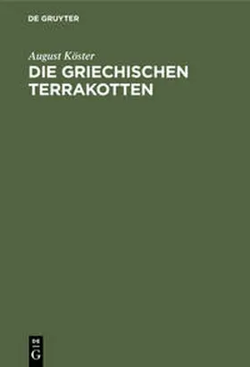 Köster | Die griechischen Terrakotten | Buch | 978-3-11-233663-2 | sack.de