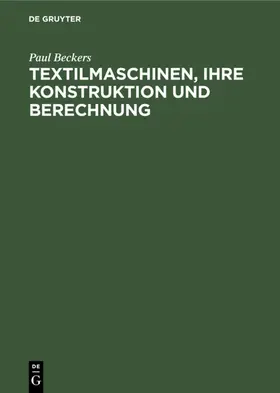 Beckers |  Textilmaschinen, ihre Konstruktion und Berechnung | eBook | Sack Fachmedien