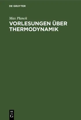 Planck | Vorlesungen über Thermodynamik | Buch | 978-3-11-233731-8 | www.sack.de