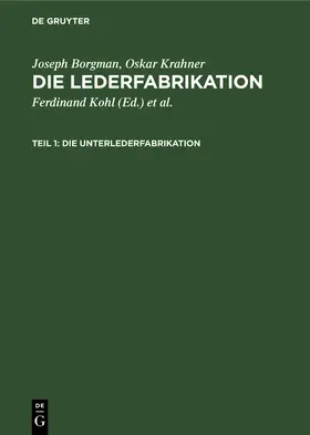 Borgman / Kohl / Krahner | Die Unterlederfabrikation | Buch | 978-3-11-233779-0 | www.sack.de