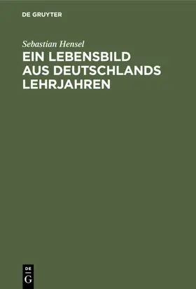 Hensel |  Ein Lebensbild aus Deutschlands Lehrjahren | eBook | Sack Fachmedien