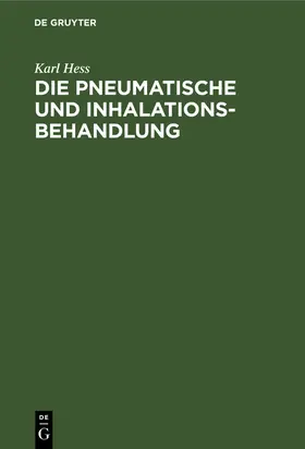 Hess |  Die pneumatische und Inhalations-Behandlung | Buch |  Sack Fachmedien