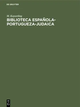 Kayserling |  Biblioteca española-portugueza-judaica | eBook | Sack Fachmedien