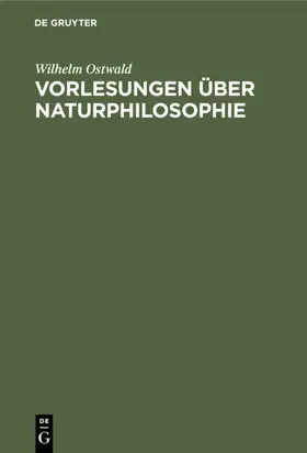 Ostwald |  Vorlesungen über Naturphilosophie | eBook | Sack Fachmedien