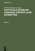 Lessing / Lachmann |  Gotthold Ephraim Lessing: Gotthold Ephraim Lessings Sämmtliche Schriften. Band 13 | Buch |  Sack Fachmedien