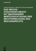 Ebermayer / Lobe / Rosenberg |  Das Reichs-Strafgesetzbuch mit besonderer Berücksichtigung der Rechtsprechung des Reichsgerichts | eBook | Sack Fachmedien