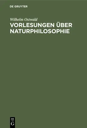Ostwald |  Vorlesungen über Naturphilosophie | eBook | Sack Fachmedien
