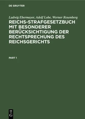 Ebermayer / Lobe / Rosenberg |  Reichs-Strafgesetzbuch mit besonderer Berücksichtigung der Rechtsprechung des Reichsgerichts | eBook | Sack Fachmedien