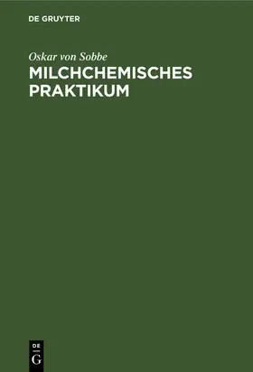 Sobbe |  Milchchemisches Praktikum | Buch |  Sack Fachmedien