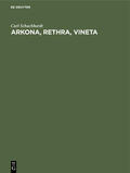 Schuchhardt |  Arkona, Rethra, Vineta | Buch |  Sack Fachmedien