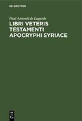 Lagarde |  Libri Veteris Testamenti Apocryphi Syriace | Buch |  Sack Fachmedien