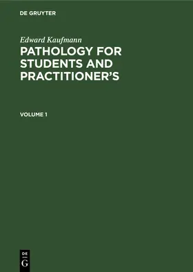 Kaufmann |  Edward Kaufmann: Pathology for Students and Practitioner's. Volume 1 | Buch |  Sack Fachmedien