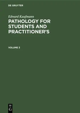 Kaufmann / [unknown] | Edward Kaufmann: Pathology for Students and Practitioner’s. Volume 3 | E-Book | www.sack.de