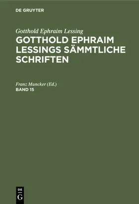 Muncker |  Gotthold Ephraim Lessing: Gotthold Ephraim Lessings Sämmtliche Schriften. Band 15 | eBook | Sack Fachmedien