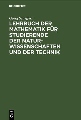 Scheffers / Scheffer | Lehrbuch der Mathematik für Studierende der Naturwissenschaften und der Technik | Buch | 978-3-11-233997-8 | sack.de